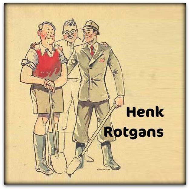 Henk Rotgans , voor hem was de schop te zwaar. Maar hij kon mooi tekenen.